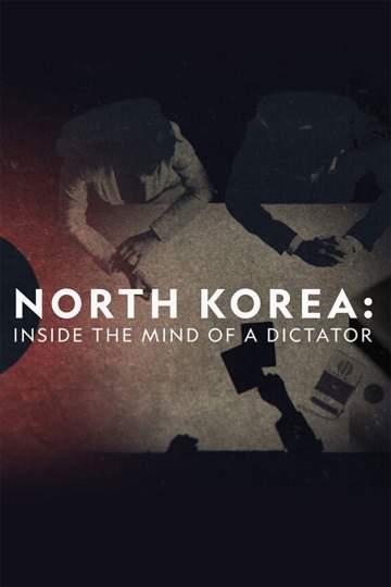 North Korea: Inside The Mind of a Dictator 海报